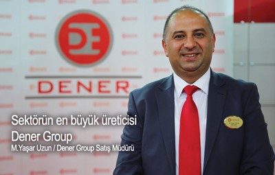 Sektörün en büyük üreticisi Dener Group